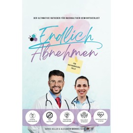 Endlich Abnehmen - für Hoffnungslose Fälle: Der Ultimative Ratgeber für nachhaltigen Gewichtsverlust