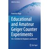 Educational and Amateur Geiger Counter Experiments: 50+ Activities for Beginners