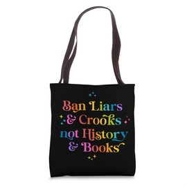 Ban Liars and Crooks Not History and Books: Don't Ban Books Tote Bag