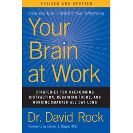 Your Brain at Work, Revised and Updated: Strategies for Overcoming Distraction, Regaining Focus, and Working Smarter All Day Long