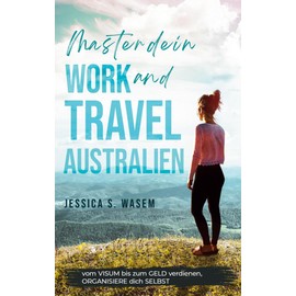 Master dein Work and Travel Australien: vom Visum bis zu Geld verdienen, Organisiere dich Selbst