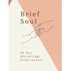 Brief Soul: 60 Day Miscarriage Grief Journal