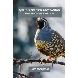 Quail keeper's companion: From brooder to egg basket