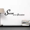Vinyl Wall Decal Success is a Decision Saying Quote Office