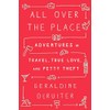 All Over the Place: Adventures in Travel, True Love, and
