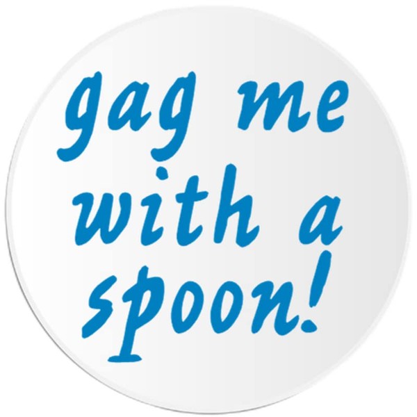 Gag Me with A Spoon - 3 Pack Circle Stickers