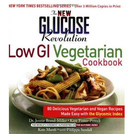 The New Glucose Revolution Low GI Vegetarian Cookbook: 80 Delicious Vegetarian and Vegan Recipes Made Easy with the Glycemic Index