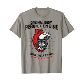Funny Open Heart Surgery Original Body Rebuilt Engine T-Shirt