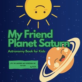 My Friend Planet Saturn: Astronomy Book for Kids (Celestial Friends: Planet Series for Kids)