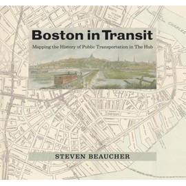Boston in Transit: Mapping the History of Public Transportation in The Hub