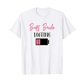buff bride loading bride to be wedding planning T-Shirt