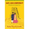 Caste, Cash & Compatibility: Chronicles of Arranged Love