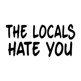The Locals Hate You Tourist Sticker Decal (Black, 4 Inch)