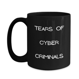 Cybersecurity Gift - Tears of Cyber Criminals Cybersecurity Mug, Security Analyst Gift Idea, Defender Mug, Cybersecurity Gifts, Cybercrime Fighter, Cyber Security Mug