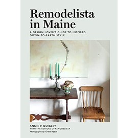 Remodelista in Maine: A Design Lover's Guide to Inspired, Down-to-Earth Style
