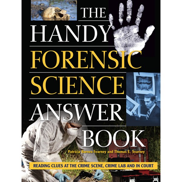 The Handy Forensic Science Answer Book: Reading Clues at the