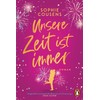 Unsere Zeit ist immer: Roman. »Unglaublich romantisch! Ein Buch wie