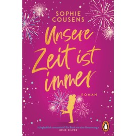 Unsere Zeit ist immer: Roman. »Unglaublich romantisch! Ein Buch wie eine Umarmung.« (Josie Silver)