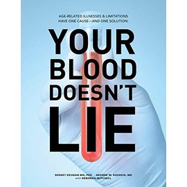 The DZugan Principle: Your Blood Doesn't Lie! Aging, Disease and Illnesses Are Linked to One Cause... and One Solution!