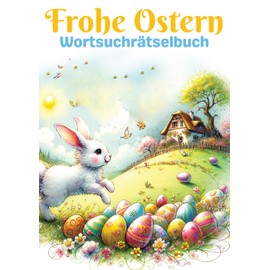 Frohe Ostern - Wortsuchrätselbuch | Ostergeschenk: Großdruck Wortsuchrätselbuch für Senioren, Kinder, Erwachsene, Mama, Papa, Opa, Oma, Mann, Frau, ... | Perfektes Geschenk zu Ostern