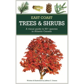East Coast Trees and Shrubs: A visual guide to 50+ species in Atlantic Canada