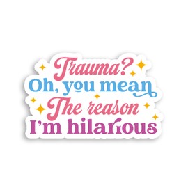 Set 3Pcs Trauma? Oh You Mean The Reason I'm Hilarious Sticker Funny Mental Health Humor Bookish Hard Hat Waterproof 3 Inches Die-Cut Vinyl for Water Bottle Laptop Phone for Friend Coworker Dad Mom