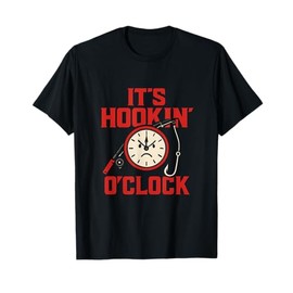 It’s Hookin’ O’Clock Fishing & Hunting Humor T-Shirt