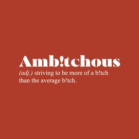 Vinyl Wall Art Decal - Ambitchous. Striving to Be More of a B!tch Than The Average B!tch - 10" x 34" - Sarcastic Positive Funny Adult Quote Sticker for Bedroom Closet Office Boutique Feminine Decor