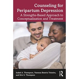 Counseling for Peripartum Depression: A Strengths-Based Approach to Conceptualization and Treatment