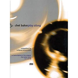 Chet Baker Play Along: 10 Transcriptions Of the Original Chet Baker Solos In C and Bb, Book & Online Audio (Advance Music)
