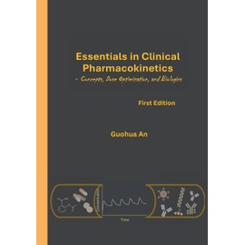 Essentials in Clinical Pharmacokinetics: Concepts, Dose Optimization, and Biologics