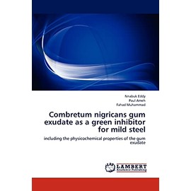 Combretum nigricans gum exudate as a green inhibitor for mild steel: including the physicochemical properties of the gum exudate