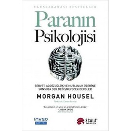 Paranin Psikolojisi: Servet, Açgözlülük ve Mutluluk Üzerine Sonsuza Dek Degismeyecek Dersler