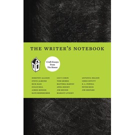 The Writer's Notebook I: Craft Essays from Tin House