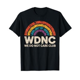 Rainbow Floar We Do Not Care Club Merch Wdnc Merch Wdnc Club T-Shirt