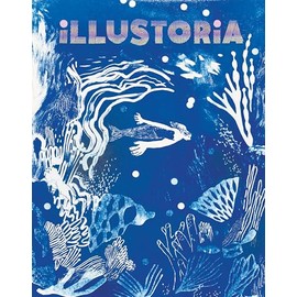 Illustoria: Blue: Issue #26: Stories, Comics, DIY, For Creative Kids and Their Grownups (Illustoria Magazine)