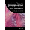 Advances in Computational Intelligence for Health Informatics and Computer-Aided Diagnosis: