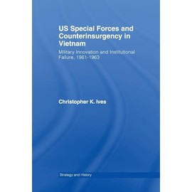 US Special Forces and Counterinsurgency in Vietnam: Military Innovation and Institutional Failure, 1961-63