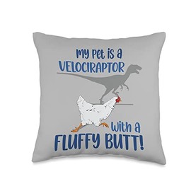 Funny Chicken Dinosaur Hen Bird For Farmer My Pet is a Velociraptor with a Fluffy Butt Chicken Dinosaur Throw Pillow, 16x16, Multicolor