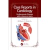 Case Reports in Cardiology: Cardiovascular Diseases with a Focus on