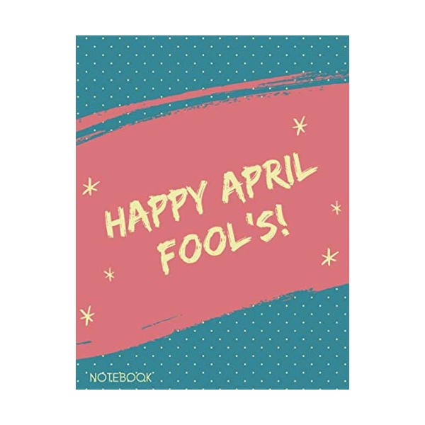 Happy April Fool's Notebook: A Sarcasm Lined Journal For Kids