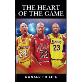 THE HEART OF THE GAME: BASKETBALL'S MOST INSPIRATIONAL STORIES: LIFE LESSONS FROM THE COURT THAT TRANSCEND THE SCOREBOARD