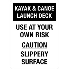 Kayak & Canoe Launch Deck: Use At Your Own Risk Slippery Surface Portrait - Wall Sign Safety Signs 8"x12" Metal Sign Danger Warning Man Cave Yard Indoor Or Outdoor