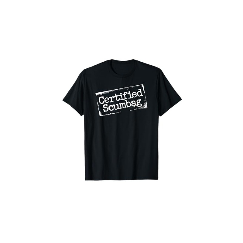 Certified Scumbag - funny bona fide jerk T-Shirt