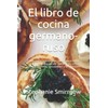 El libro de cocina germano-ruso: Fórmulas tradicionales rusas para todas