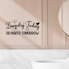 Laundry Today or Naked Tomorrow Vinyl Wall Decal Laundry Room