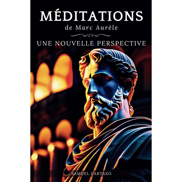 Méditations: Une Nouvelle Perspective | Les Méditations de Marc Aurèle,