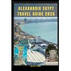 ALEXANDRIA EGYPT TRAVEL GUIDE 2025