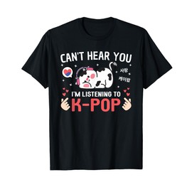 Funny Kpop Merch Clothes For Women Teen Girls Kids Can't Hear You I'm Listening To K-Pop Cute Kawaii Cow Korean K Pop Black T-Shirt
