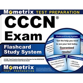 Cccn Exam Flashcard Study System: Cccn Test Practice Questions & Review for the Wocncb Certified Continence Care Nurse Exam